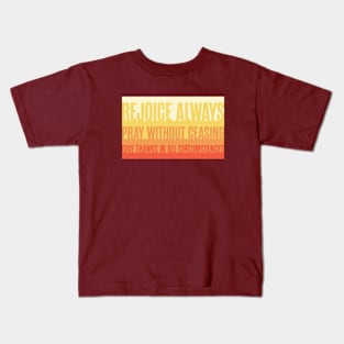 1 Thessalonians 5:16-18 Rejoice Always Kids T-Shirt